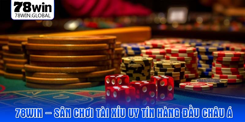 78WIN – Sân chơi tài xỉu uy tín hàng đầu châu Á