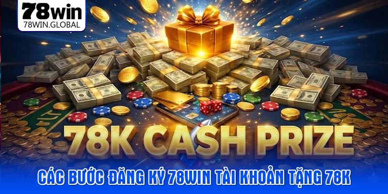 Các bước Đăng ký 78WIN tài khoản tặng 78k