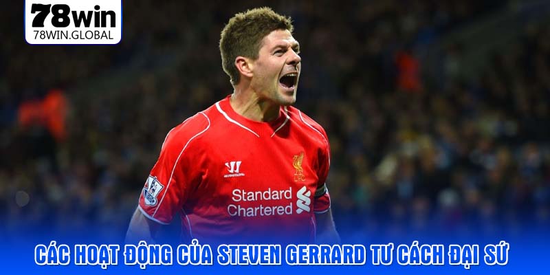 Các hoạt động của Steven Gerrard tư cách đại sứ