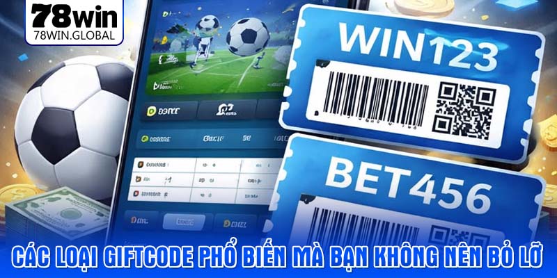 Các loại Giftcode phổ biến mà bạn không nên bỏ lỡ