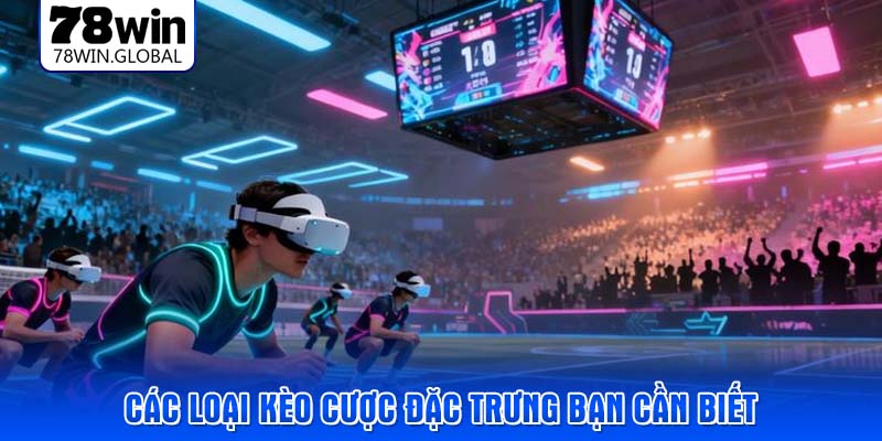 Các loại kèo cược đặc trưng bạn cần biết