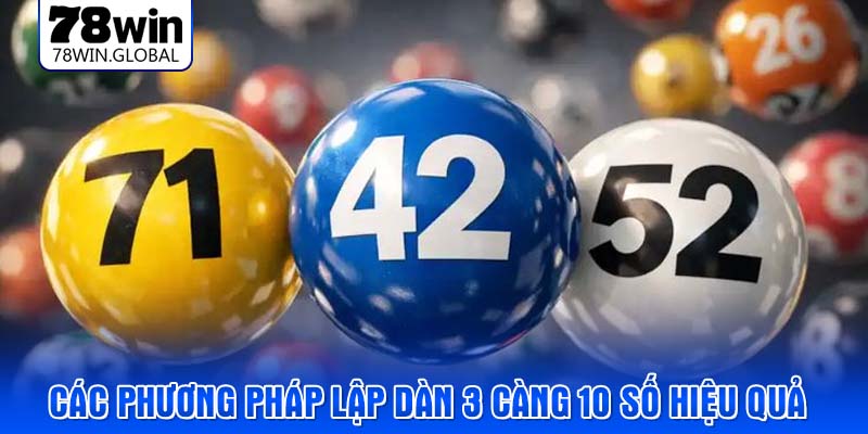 Các phương pháp lập dàn 3 càng 10 số hiệu quả