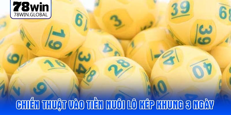 Chiến thuật vào tiền nuôi lô kép khung 3 ngày
