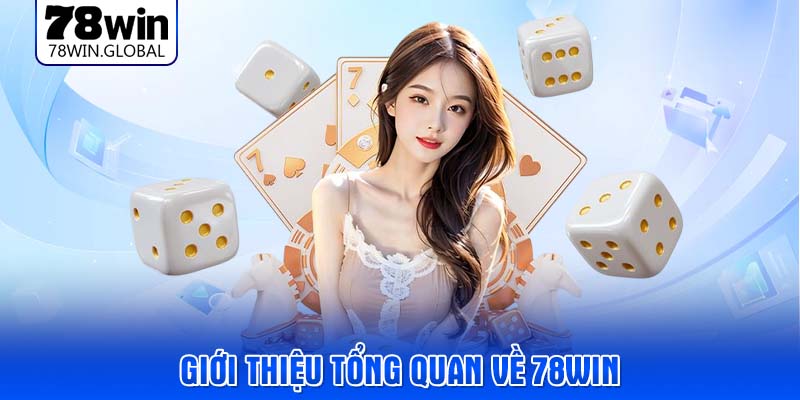 Giới thiệu tổng quan về 78WIN