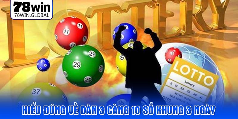 Hiểu đúng về dàn 3 càng 10 số khung 3 ngày