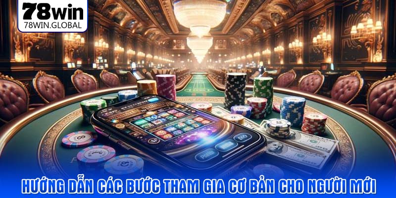 Hướng dẫn các bước tham gia cơ bản cho người mới