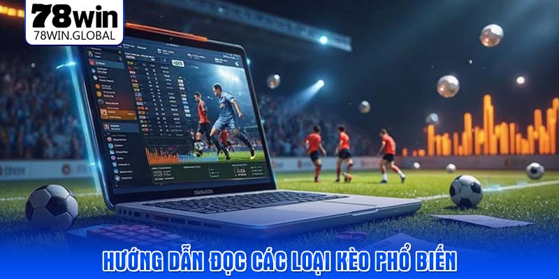 Hướng dẫn đọc các loại kèo phổ biến