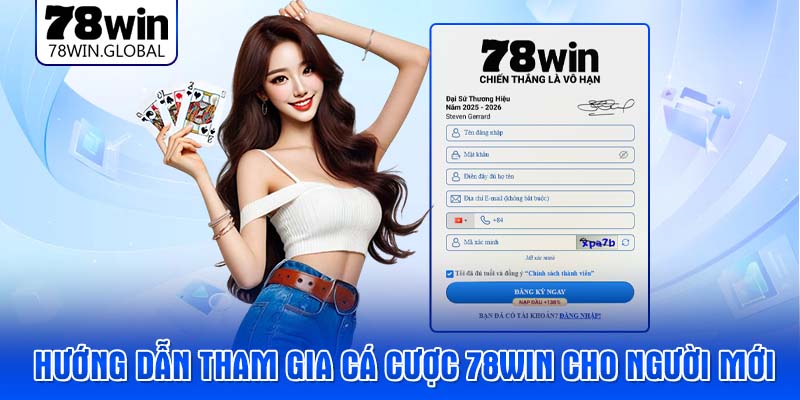 Hướng dẫn tham gia cá cược 78WIN cho người mới