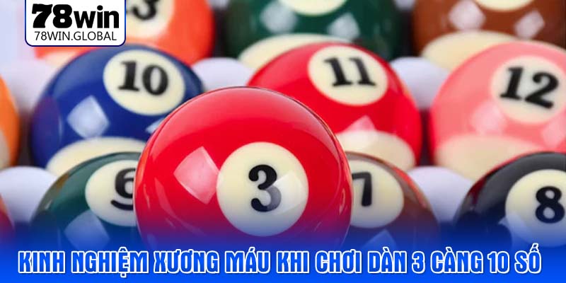 Kinh nghiệm xương máu khi chơi dàn 3 càng 10 số