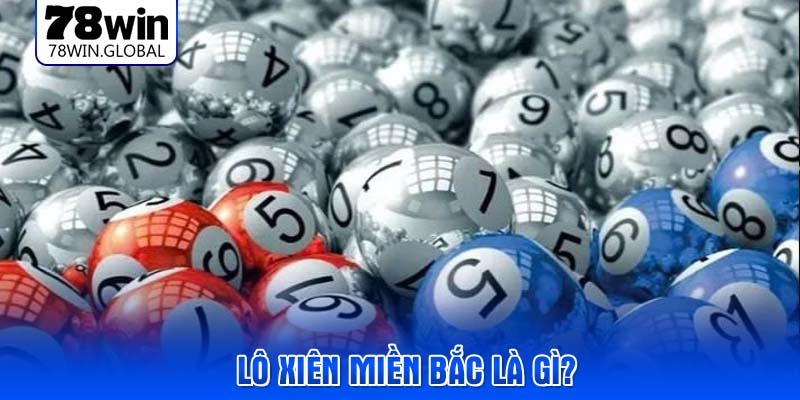 Lô xiên miền bắc là gì?