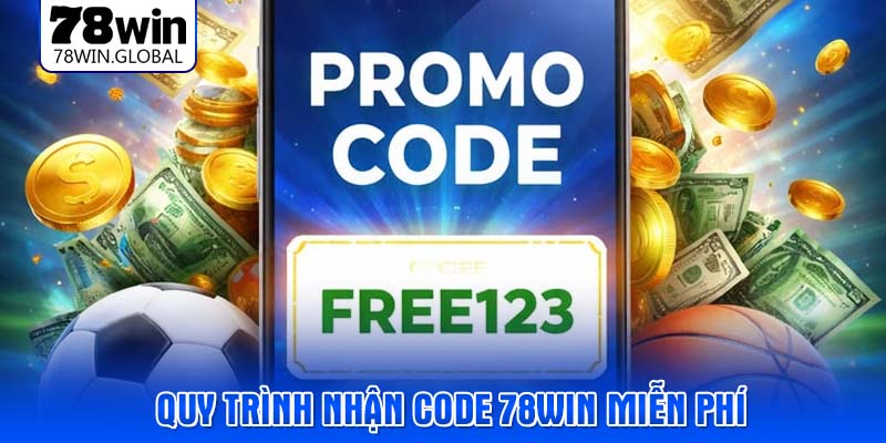 Quy trình nhận code 78WIN miễn phí