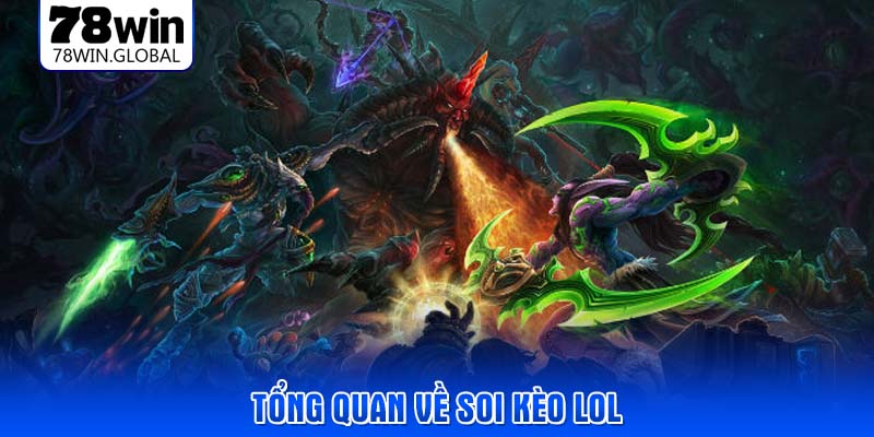 Tổng quan về soi kèo LoL