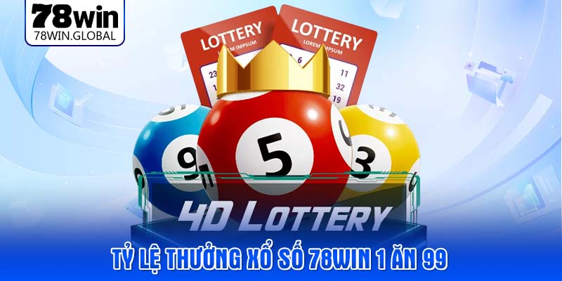 Tỷ lệ thưởng xổ số 78WIN 1 ăn 99
